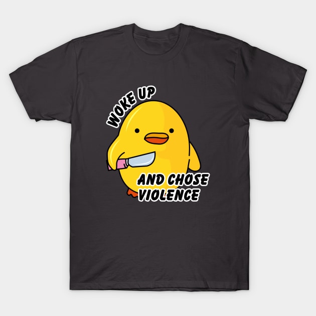 WOKE UP AND CHOSE VIOLENCE T-Shirt by Litho